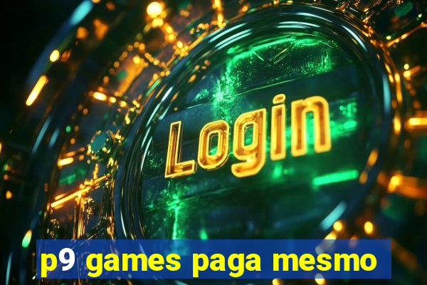 p9 games paga mesmo